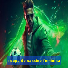 roupa de cassino feminina